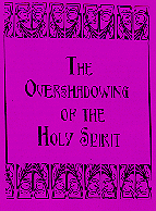 The Overshadowing of the Holy Spirit