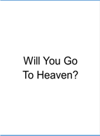 Will You Go To Heaven