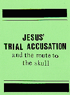 Jesus' Trial Accusation and the Route to the Skull Booklet Cover